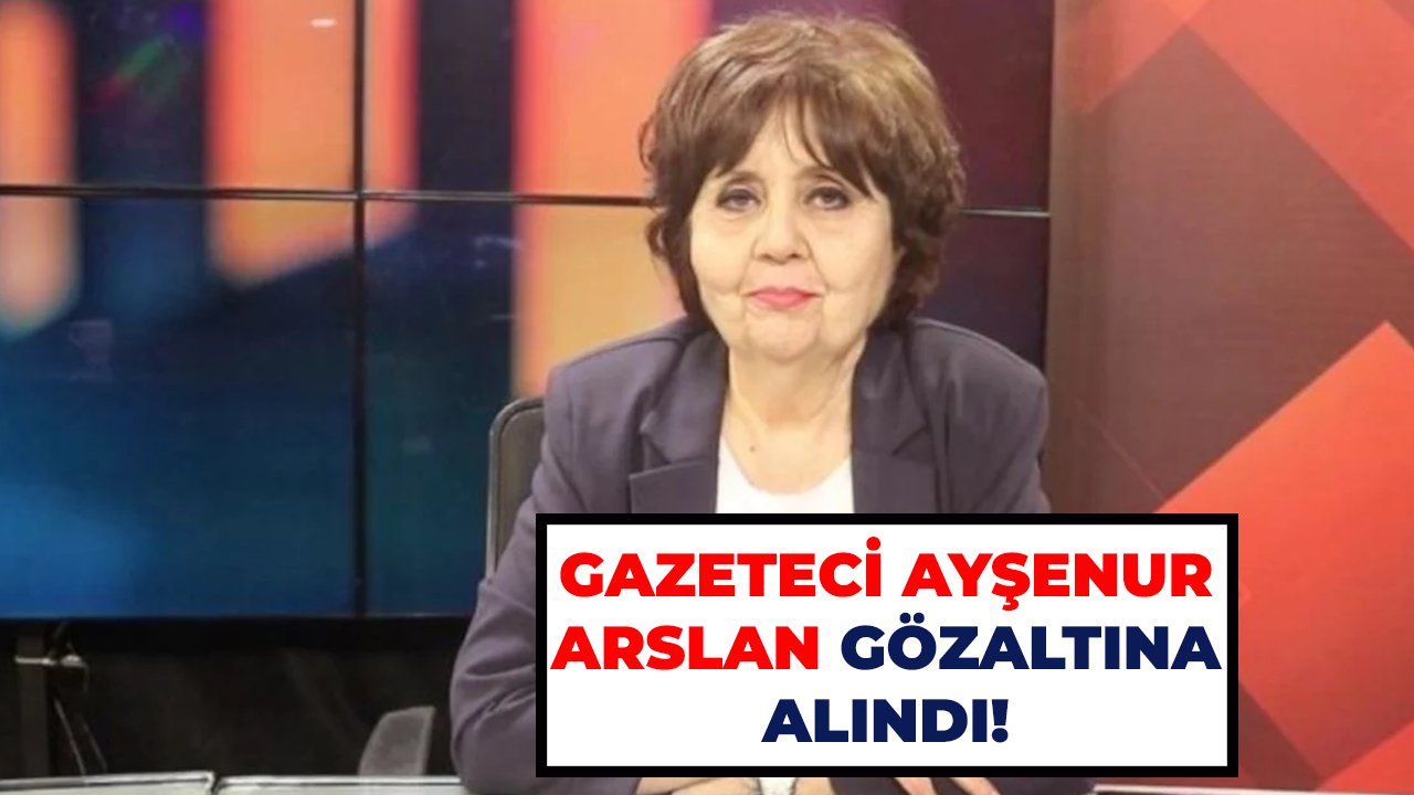 Gazeteci Ayşenur Arslan gözaltına alındı!