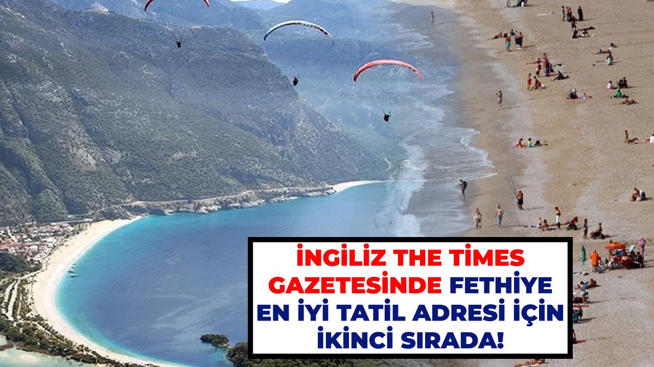 The Times gazetesinde Fethiye en iyi tatil adresi için ikinci sırada!