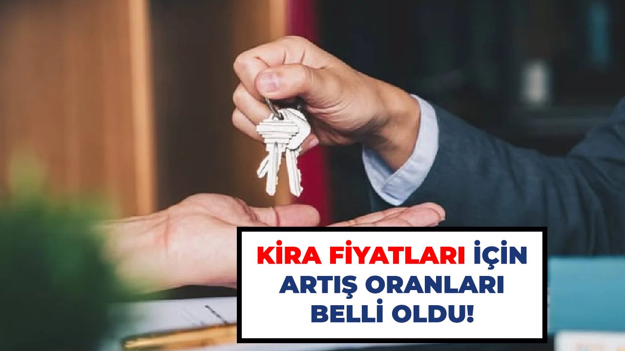 Kira fiyatları için artış oranları belli oldu!