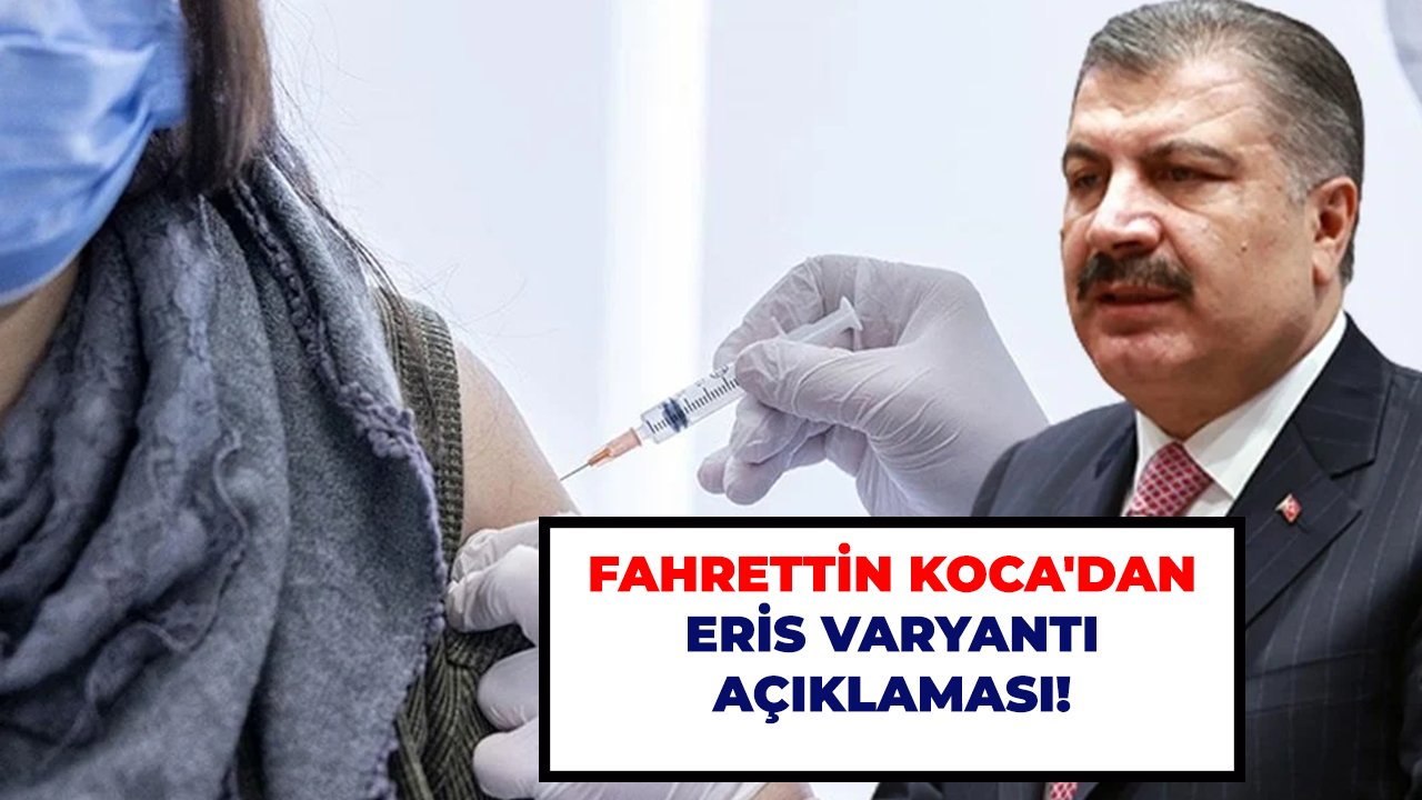 Fahrettin Koca'dan Eris varyantı açıklaması!