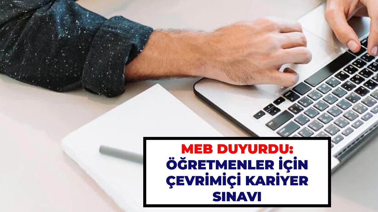 MEB duyurdu: öğretmenler için çevrimiçi kariyer sınavı