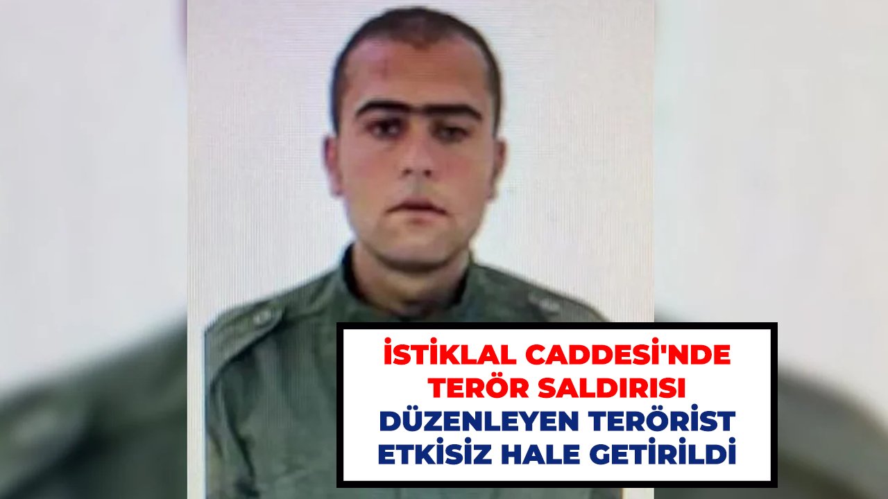 İstiklal Caddesi'nde terör saldırısı düzenleyen terörist etkisiz hale getirildi