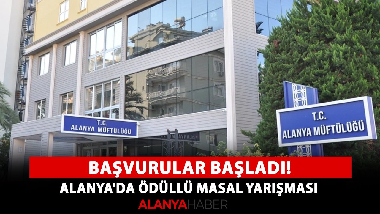Başvurular başladı! Alanya'da ödüllü masal yarışması