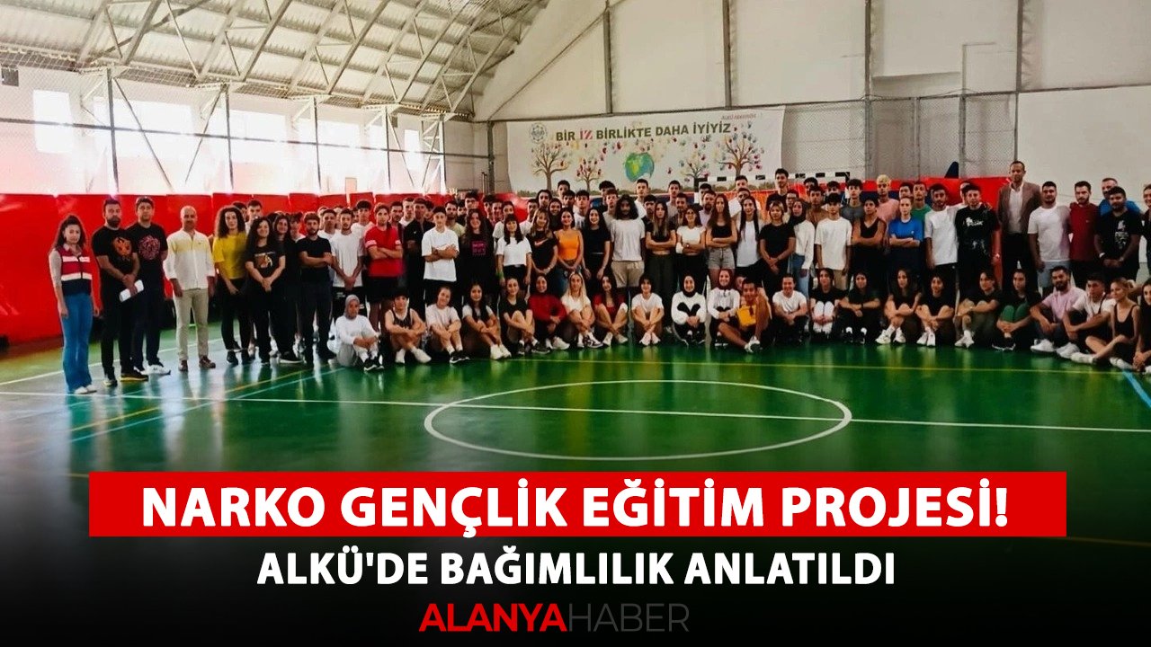 Narko Gençlik Eğitim Projesi! ALKÜ'de bağımlılık anlatıldı
