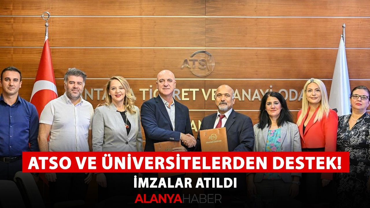 ATSO ve üniversitelerden iş dünyasına destek! İmzalar atıldı
