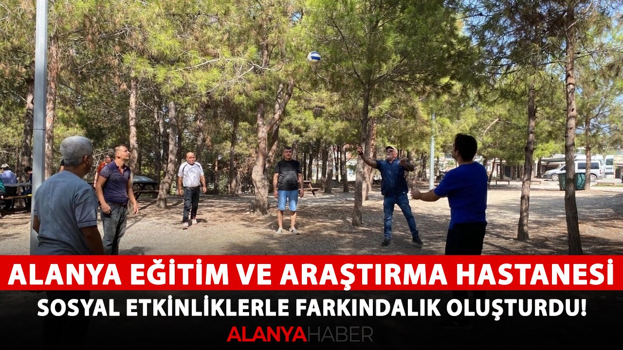 Alanya Eğitim ve Araştırma Hastanesi, sosyal etkinliklerle farkındalık oluşturdu!
