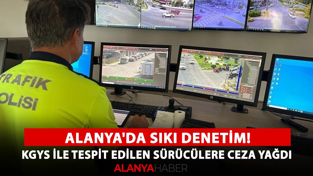Alanya'da sıkı denetim! KGYS ile tespit edilen sürücülere ceza yağdı