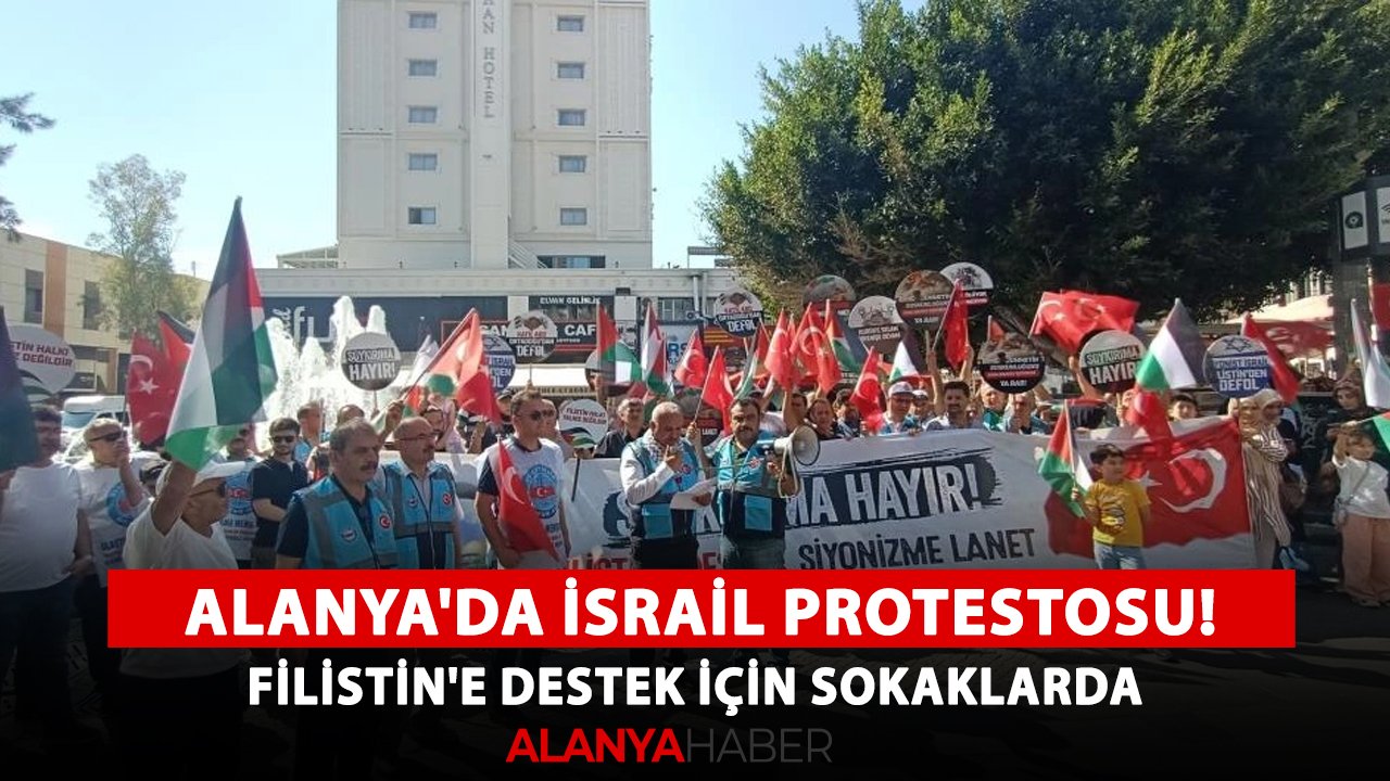 Alanya'da İsrail protestosu! Filistin'e destek için sokaklarda