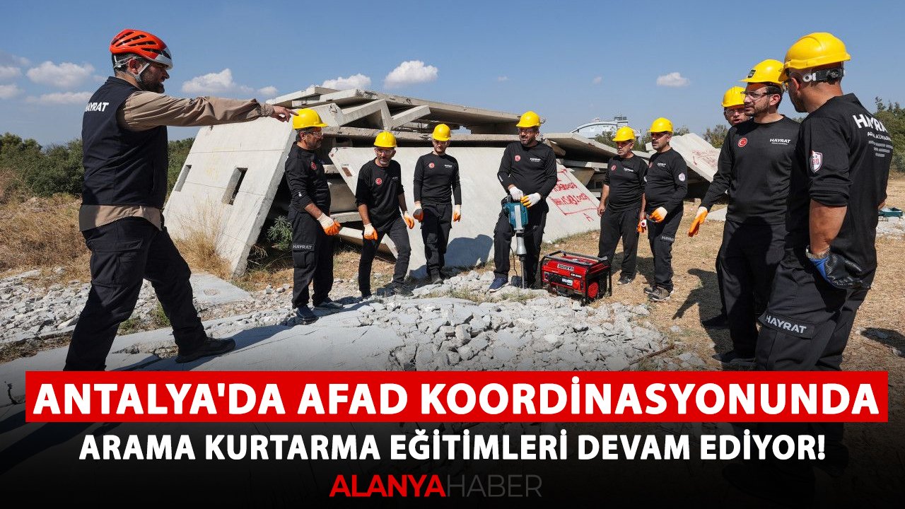 Antalya'da AFAD koordinasyonunda arama kurtarma eğitimleri devam ediyor!