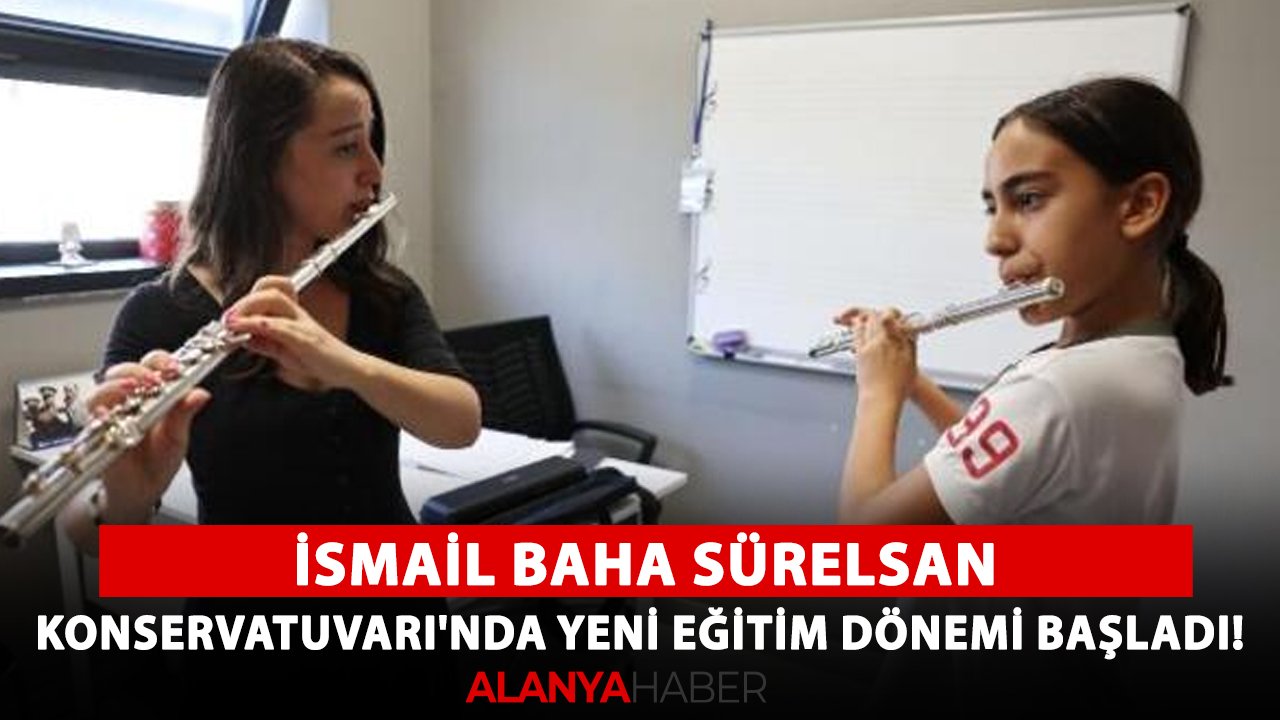 İsmail Baha Sürelsan Konservatuvarı'nda yeni eğitim dönemi başladı!