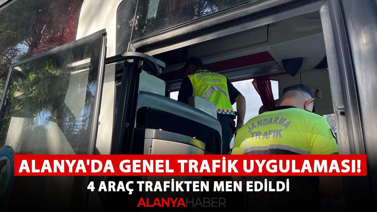 Alanya'da genel trafik uygulaması! 4 araç trafikten men edildi