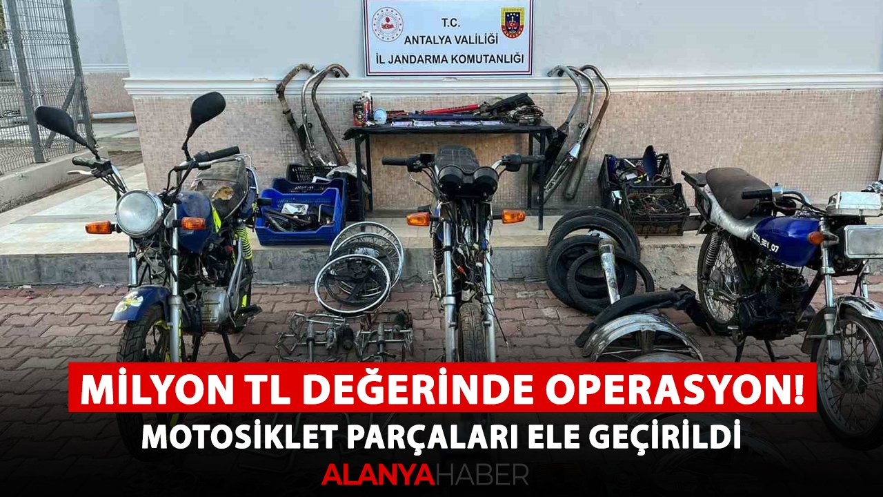 Antalya'da milyon TL değerinde operasyon! Motosiklet parçaları ele geçirildi