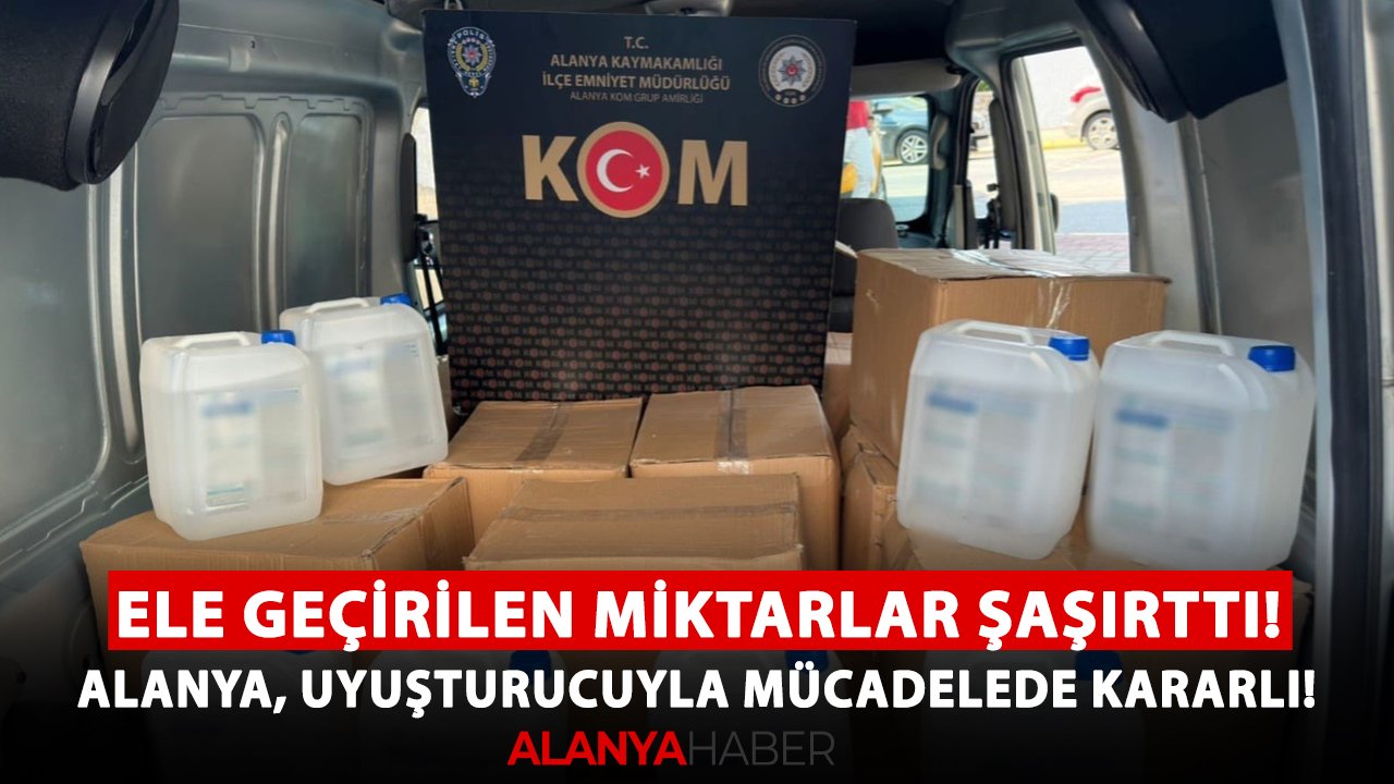 Ele geçirilen miktarlar şaşırttı! Alanya, uyuşturucuyla mücadelede kararlı
