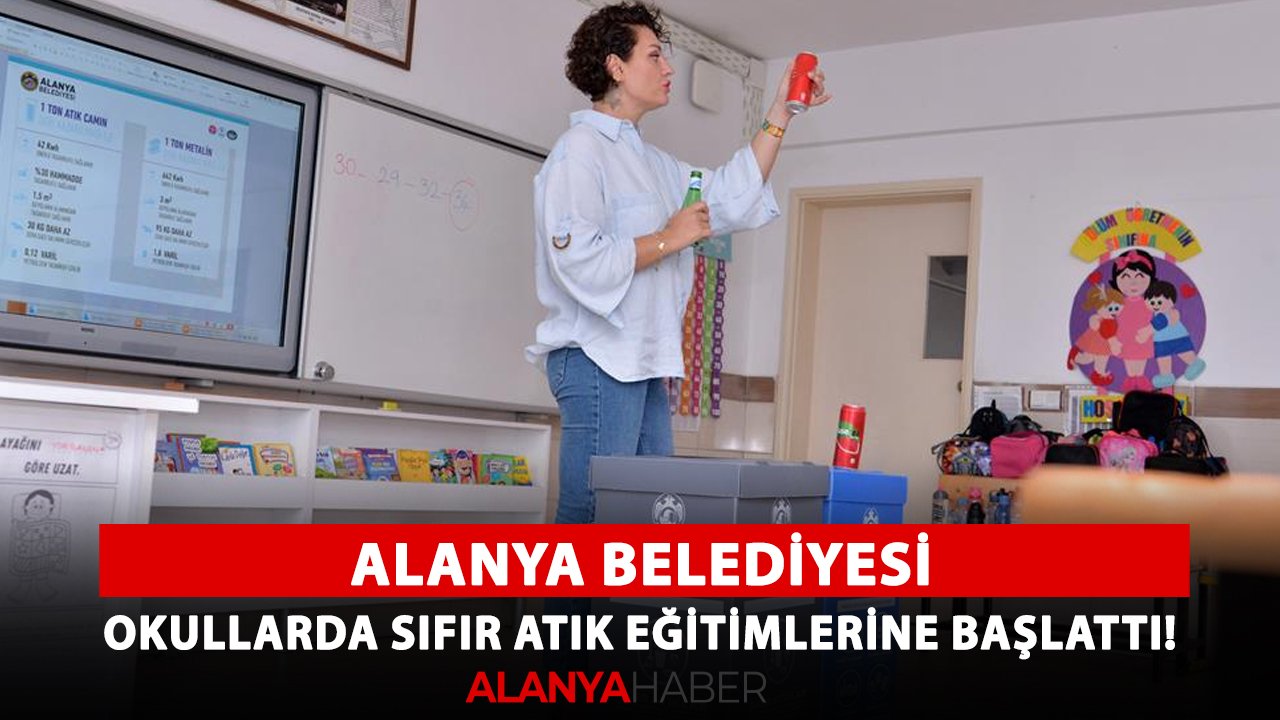 Alanya Belediyesi, okullarda sıfır atık eğitimlerine başlattı!