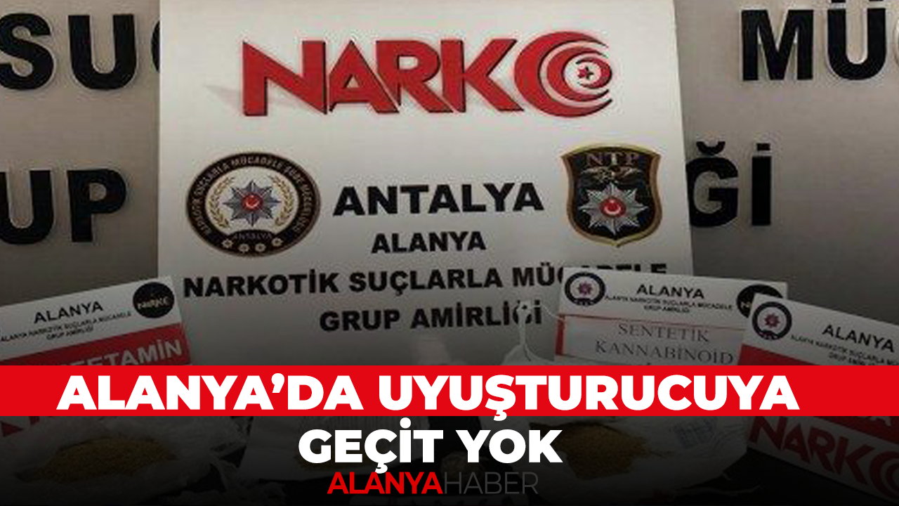 Alanya'da Uyuşturucuya Geçit Yok