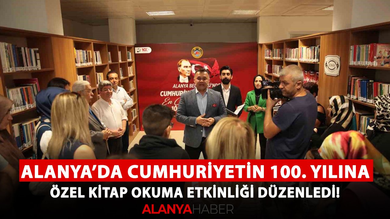 Alanya'da Cumhuriyetin 100. yılına özel kitap okuma etkinliği düzenledi!