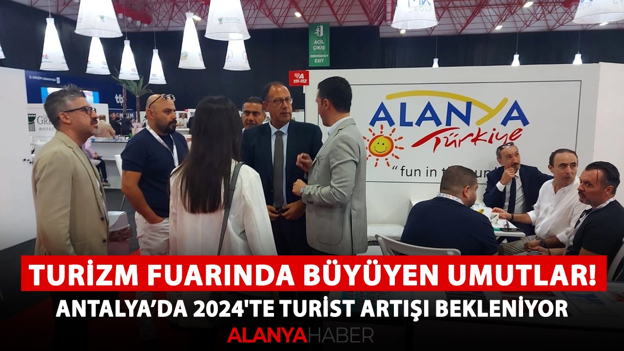 Turizm fuarında büyüyen umutlar! Antalya'da 2024'te turist artışı bekleniyor