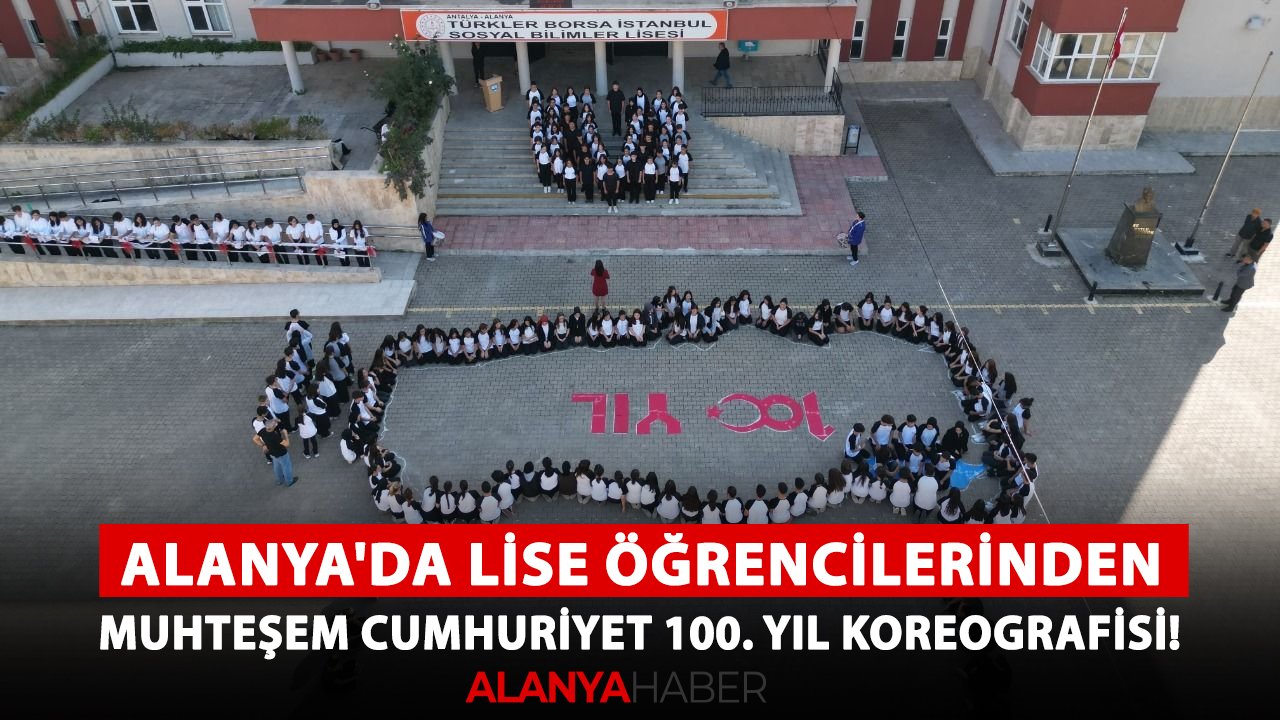 Alanya'da lise öğrencilerinden muhteşem Cumhuriyet 100. yıl koreografisi!