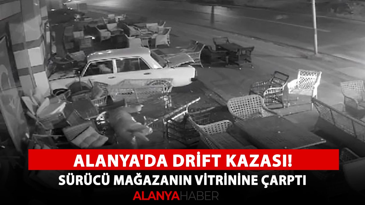 Alanya'da drift kazası! Sürücü mağazanın vitrinine çarptı