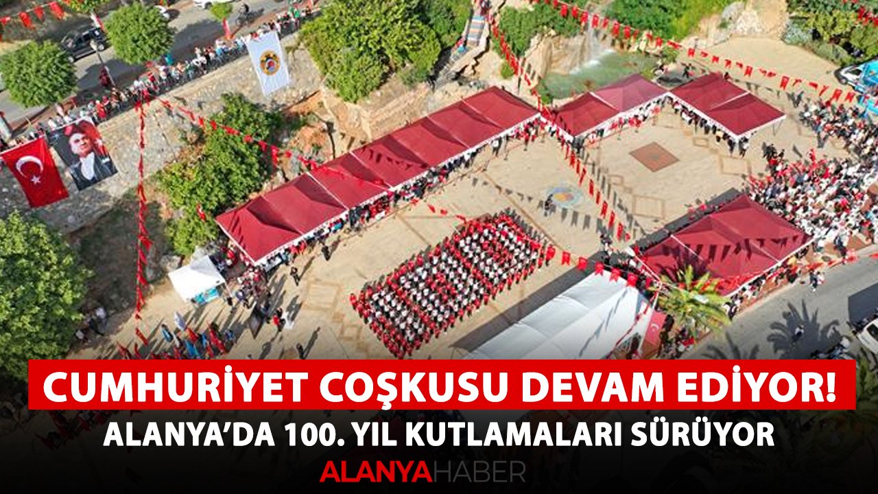 Cumhuriyet coşkusu devam ediyor! Alanya'da 100. yıl kutlamaları sürüyor