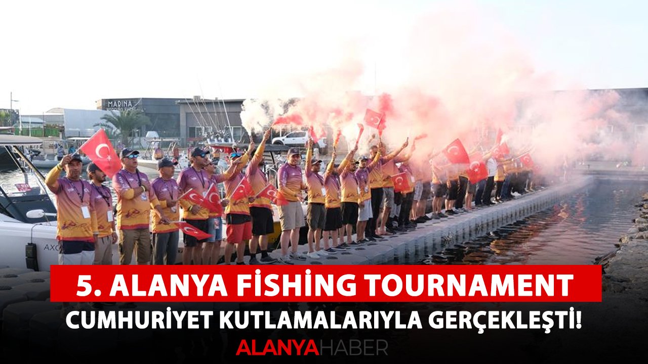 5. Alanya Fishing Tournament Cumhuriyet kutlamalarıyla gerçekleşti!