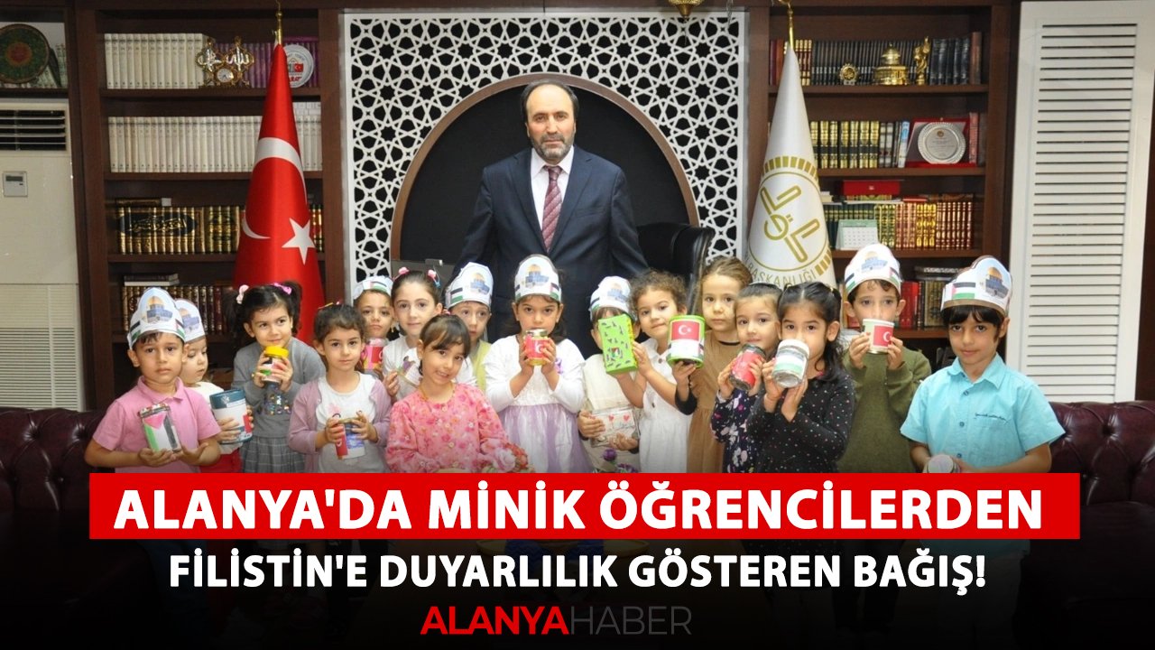Alanya'da minik öğrencilerden Filistin'e duyarlılık gösteren bağış!