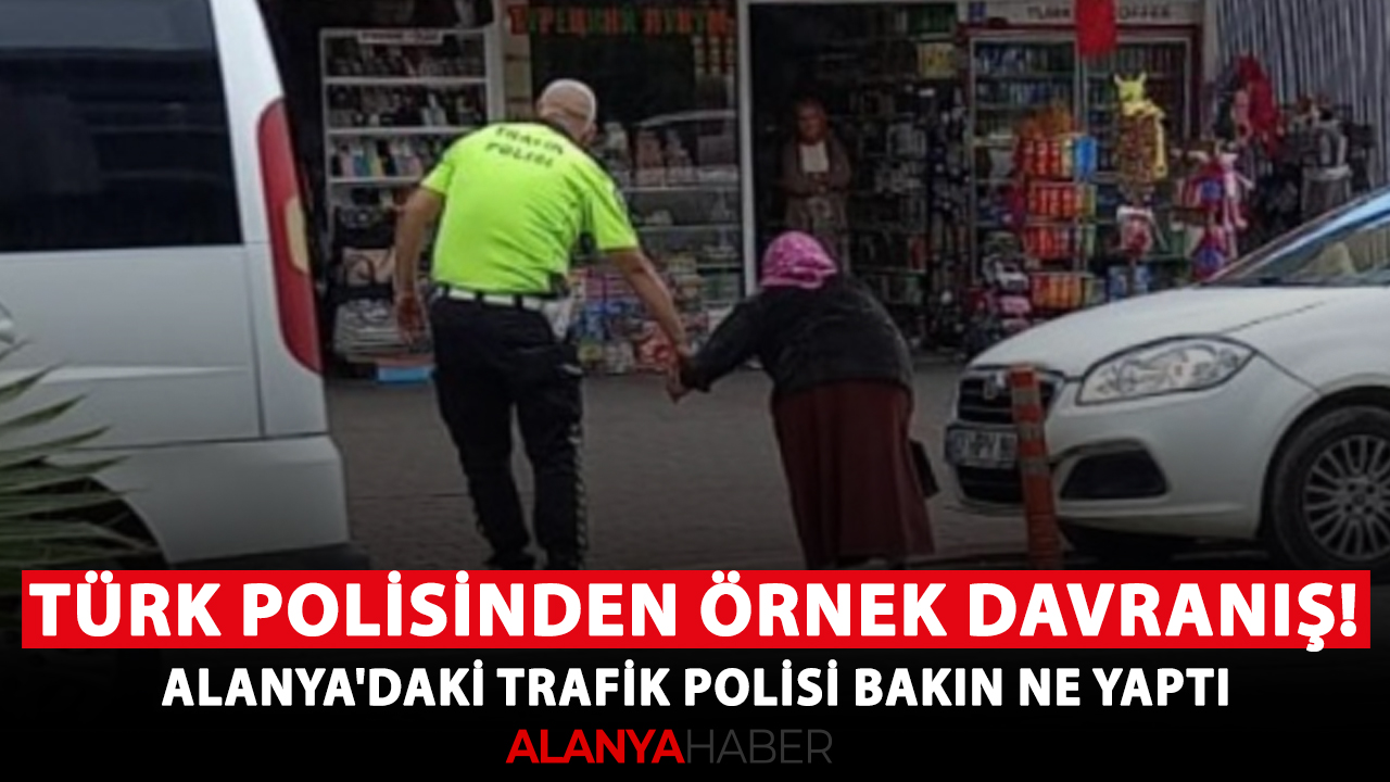 Türk polisinden örnek davranış! Alanya'daki trafik polisi bakın ne yaptı