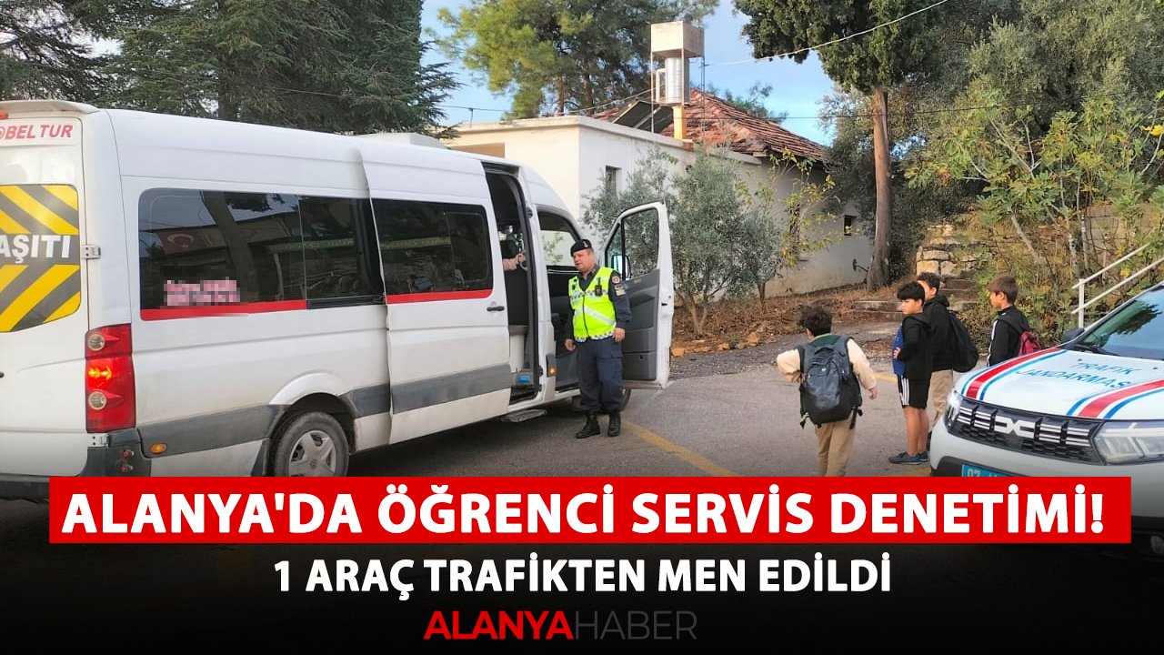 Alanya'da öğrenci servis denetimi! 1 araç trafikten men edildi