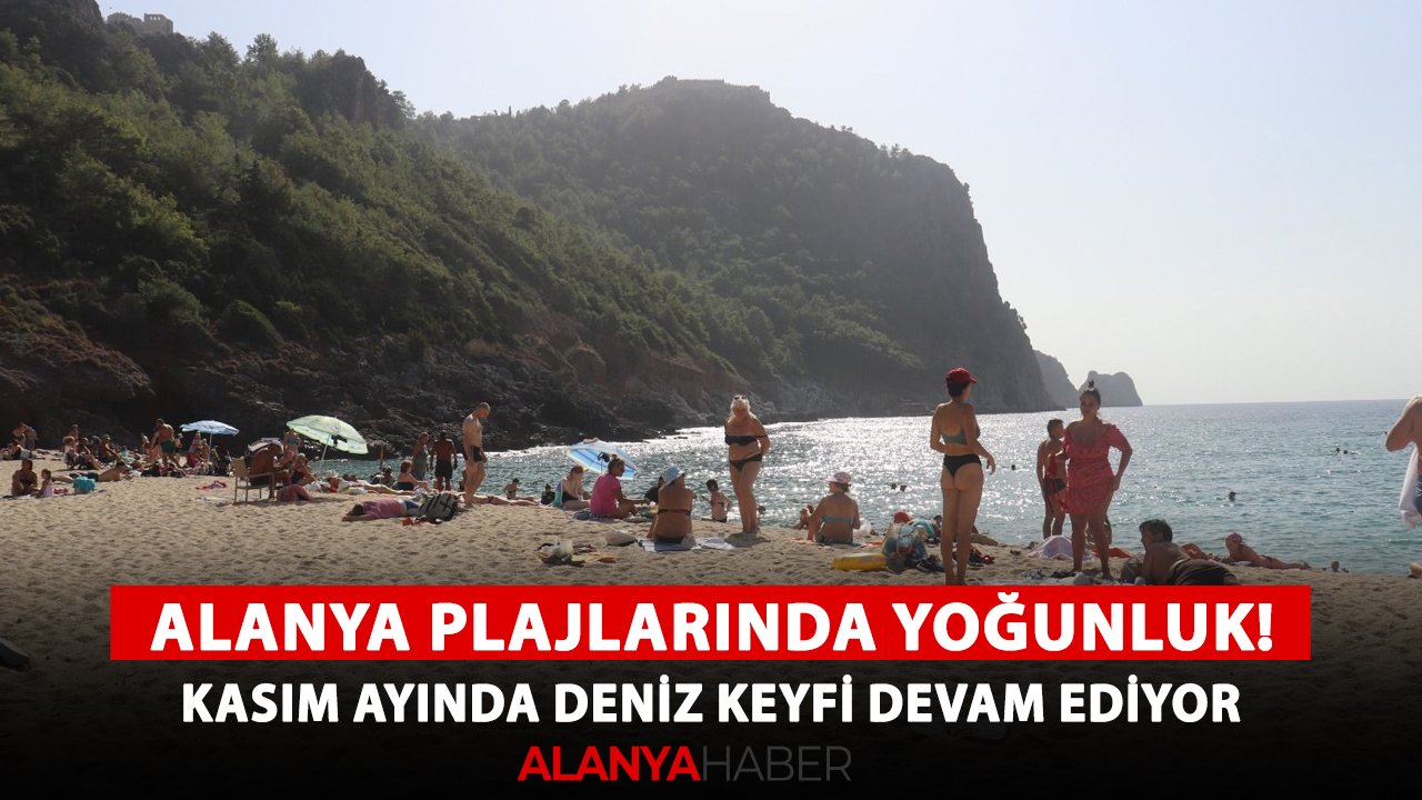 Alanya plajlarında yoğunluk! Kasım ayında deniz keyfi devam ediyor