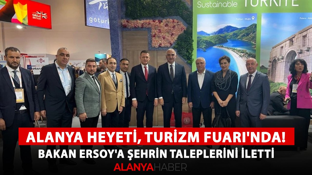 Alanya heyeti, Turizm Fuarı'nda! Bakan Ersoy'a şehrin taleplerini iletti