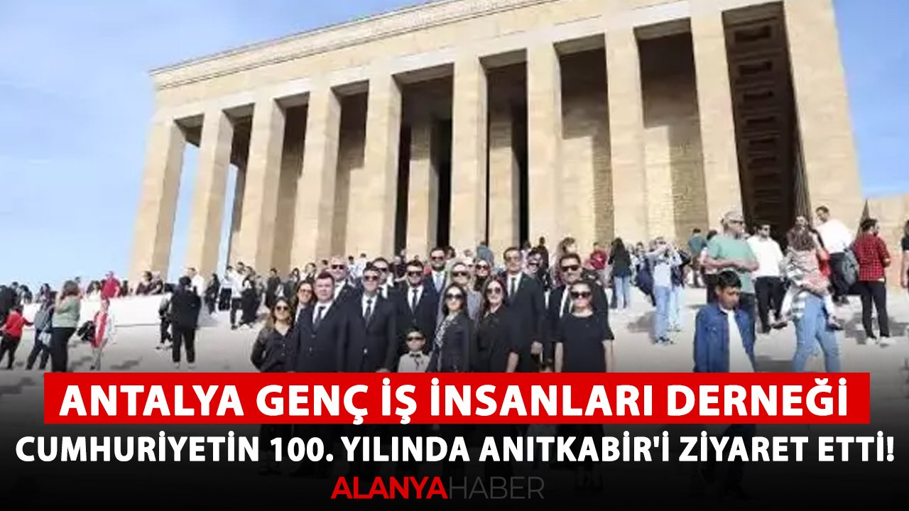 Antalya Genç İş İnsanları Derneği, Cumhuriyetin 100. yılında Anıtkabir'i ziyaret etti!