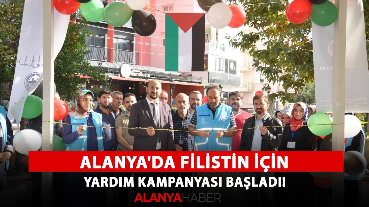 Alanya'da Filistin için yardım kampanyası başladı!
