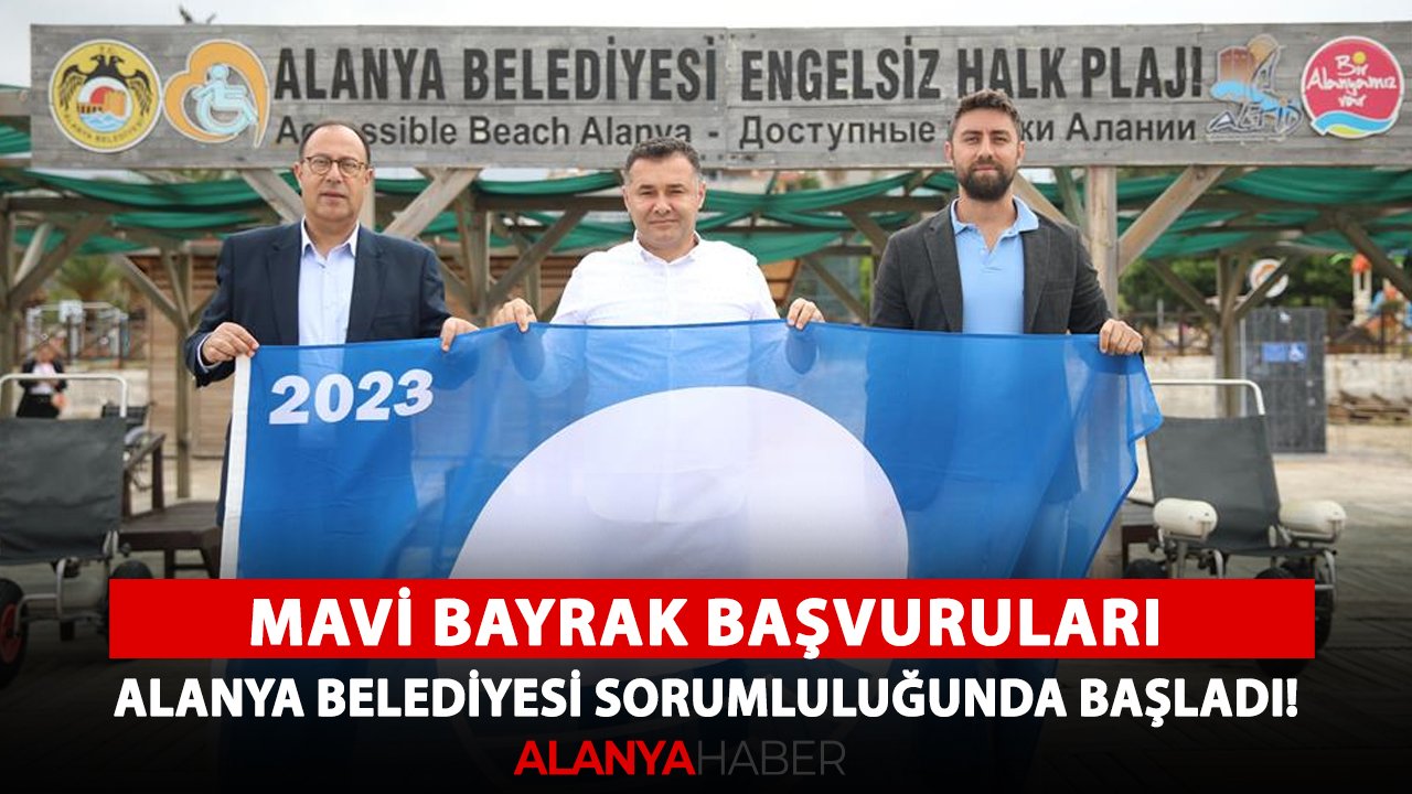 Mavi Bayrak başvuruları Alanya Belediyesi sorumluluğunda başladı!