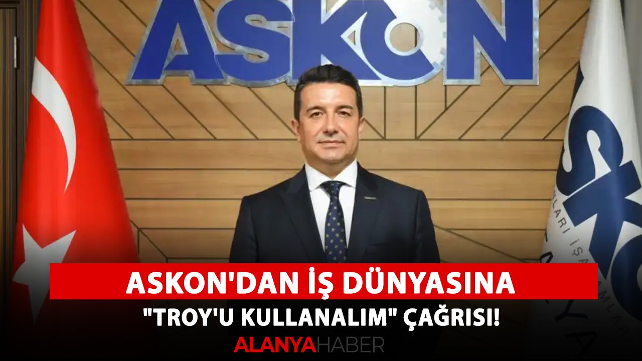 ASKON'dan iş dünyasına "TROY'u kullanalım" çağrısı!