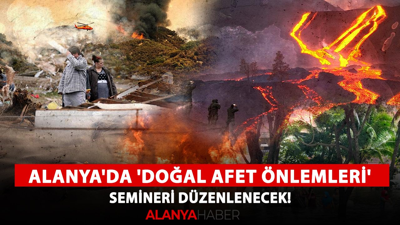 Alanya'da 'Doğal Afet Önlemleri' semineri düzenlenecek!