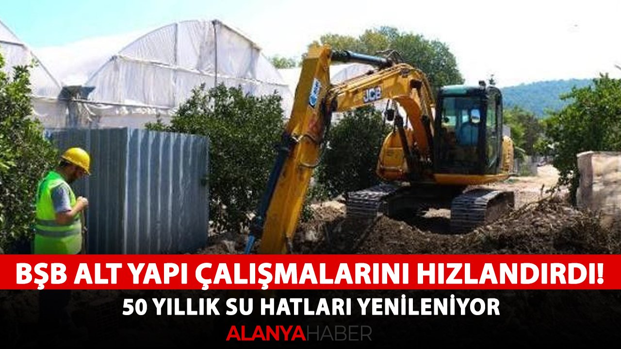 Büyükşehir alt yapı çalışmalarını hızlandırdı! 50 yıllık su hatları yenileniyor