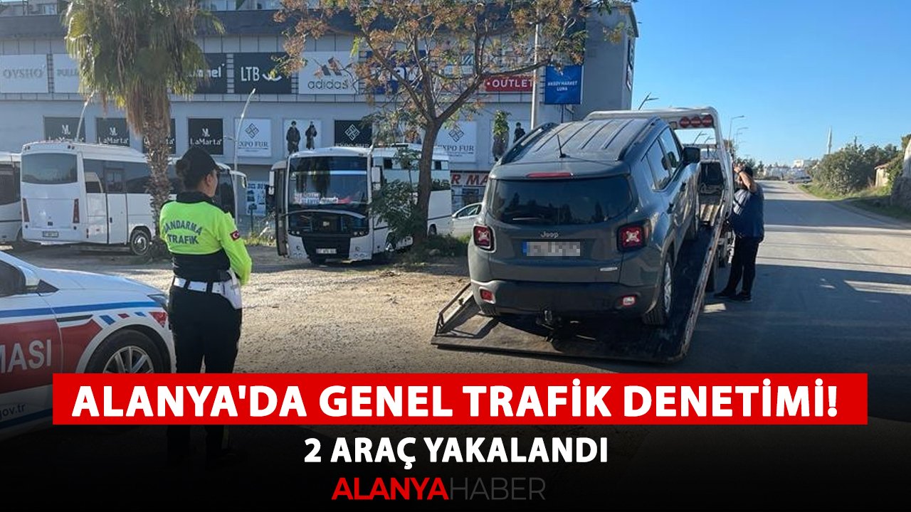Alanya'da genel trafik denetimi! 2 araç yakalandı