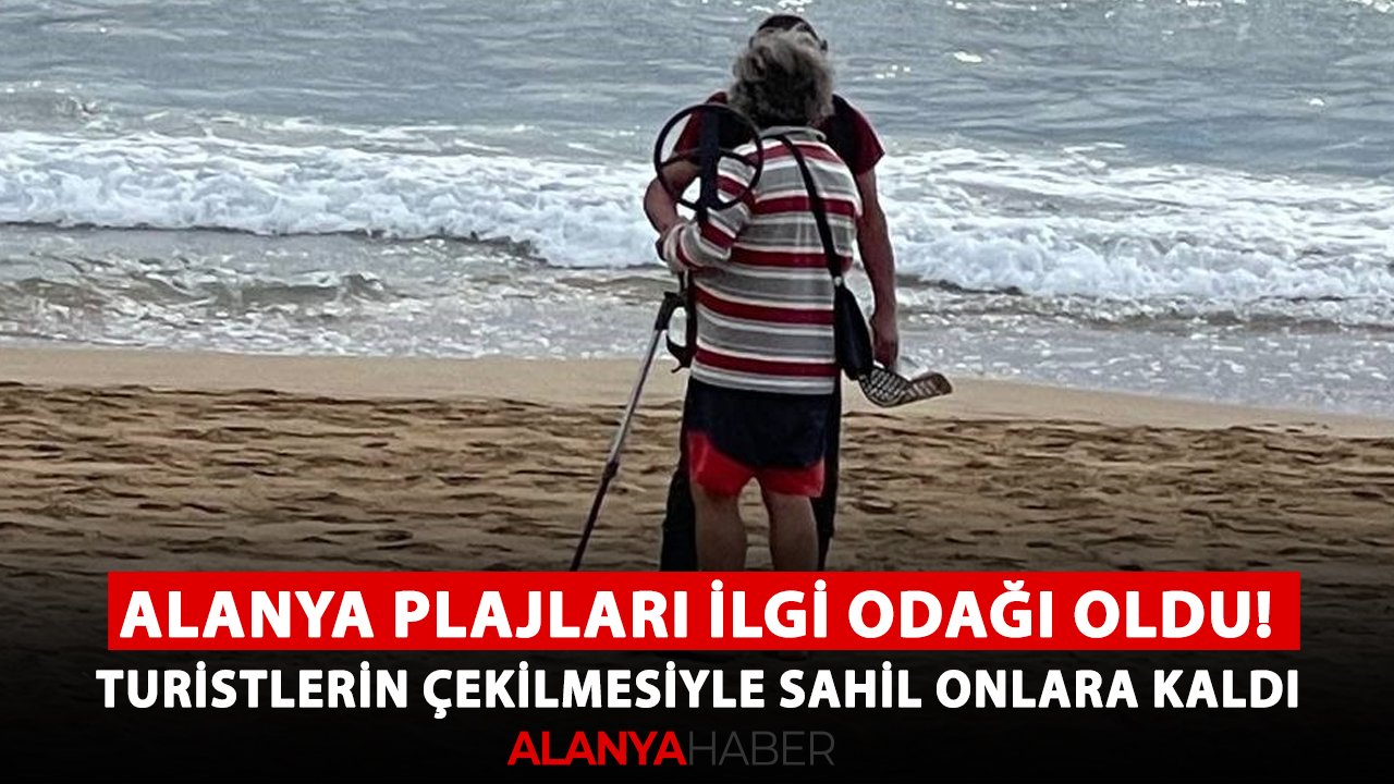 Alanya plajları ilgi odağı oldu! Turistlerin çekilmesiyle sahil onlara kaldı
