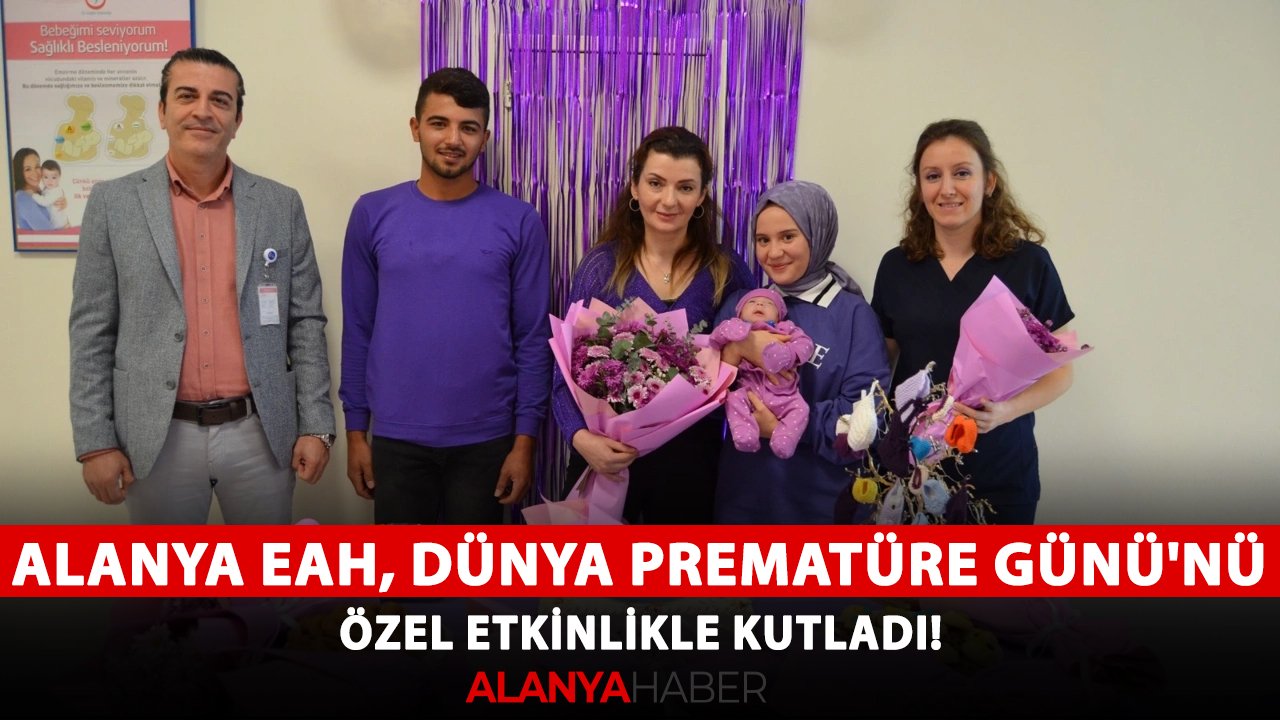 Alanya EAH, Dünya Prematüre Günü'nü özel etkinlikle kutladı!