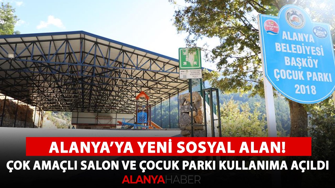Alanya'ya yeni sosyal alan! Çok amaçlı salon ve çocuk parkı kullanıma açıldı