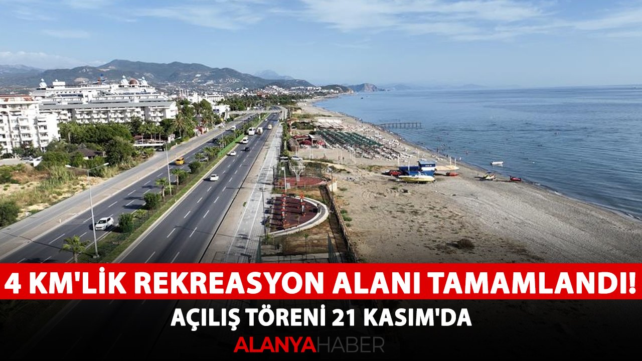 Alanya'da 4 km'lik rekreasyon alanı tamamlandı! Açılış töreni 21 Kasım'da