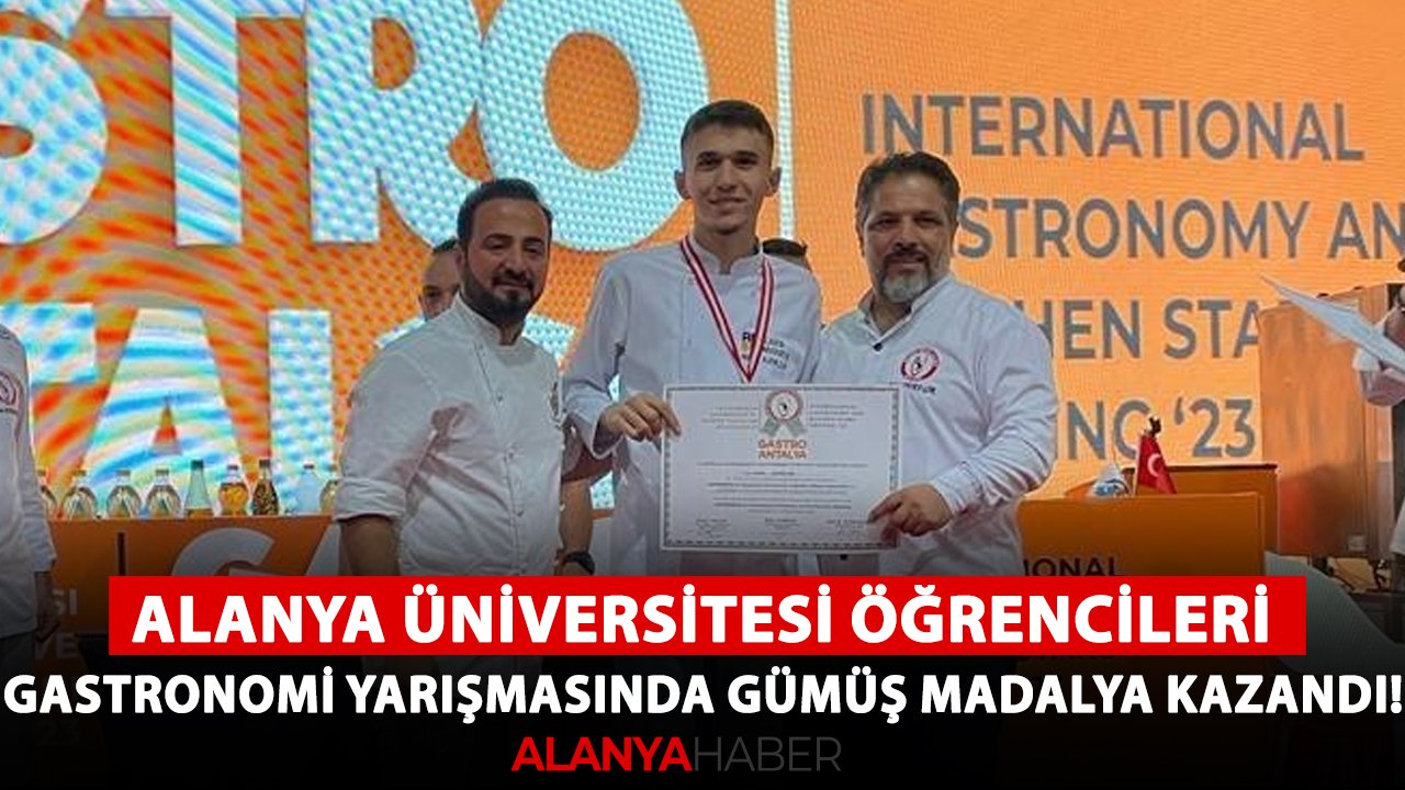 Alanya Üniversitesi öğrencileri Gastronomi yarışmasında gümüş madalya kazandı!