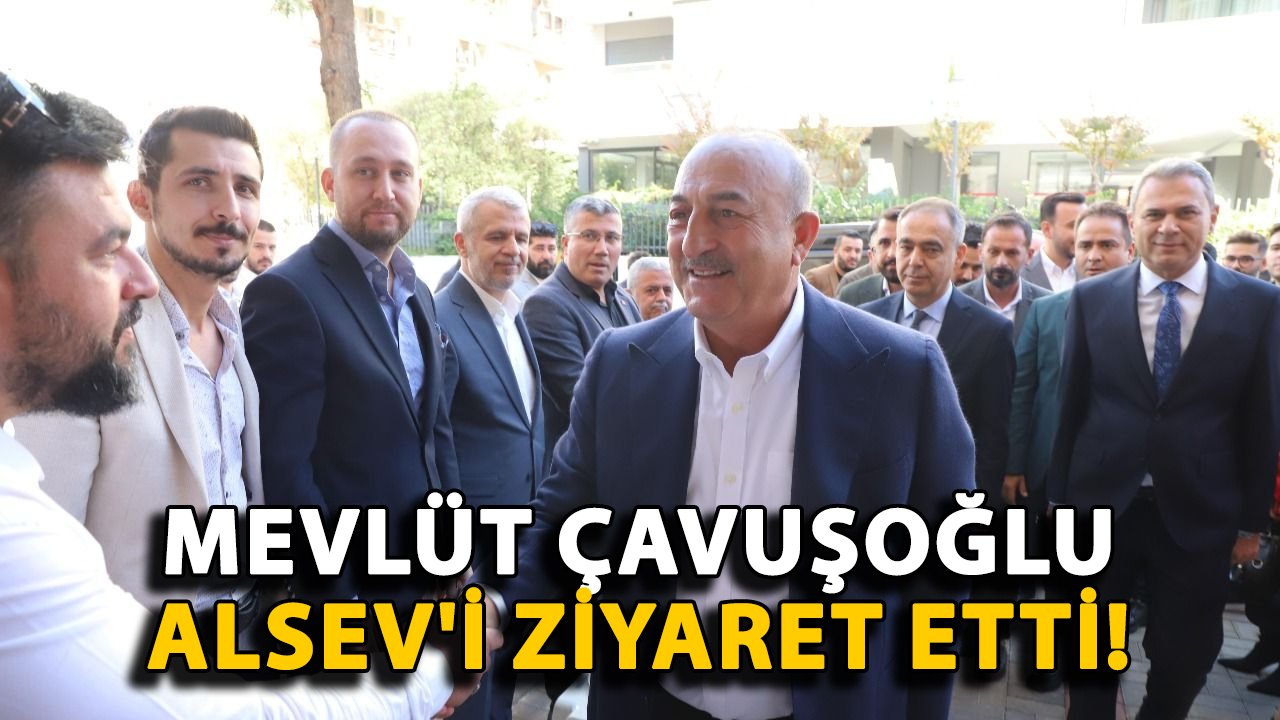 Mevlüt Çavuşoğlu ALSEV'i ziyaret etti!