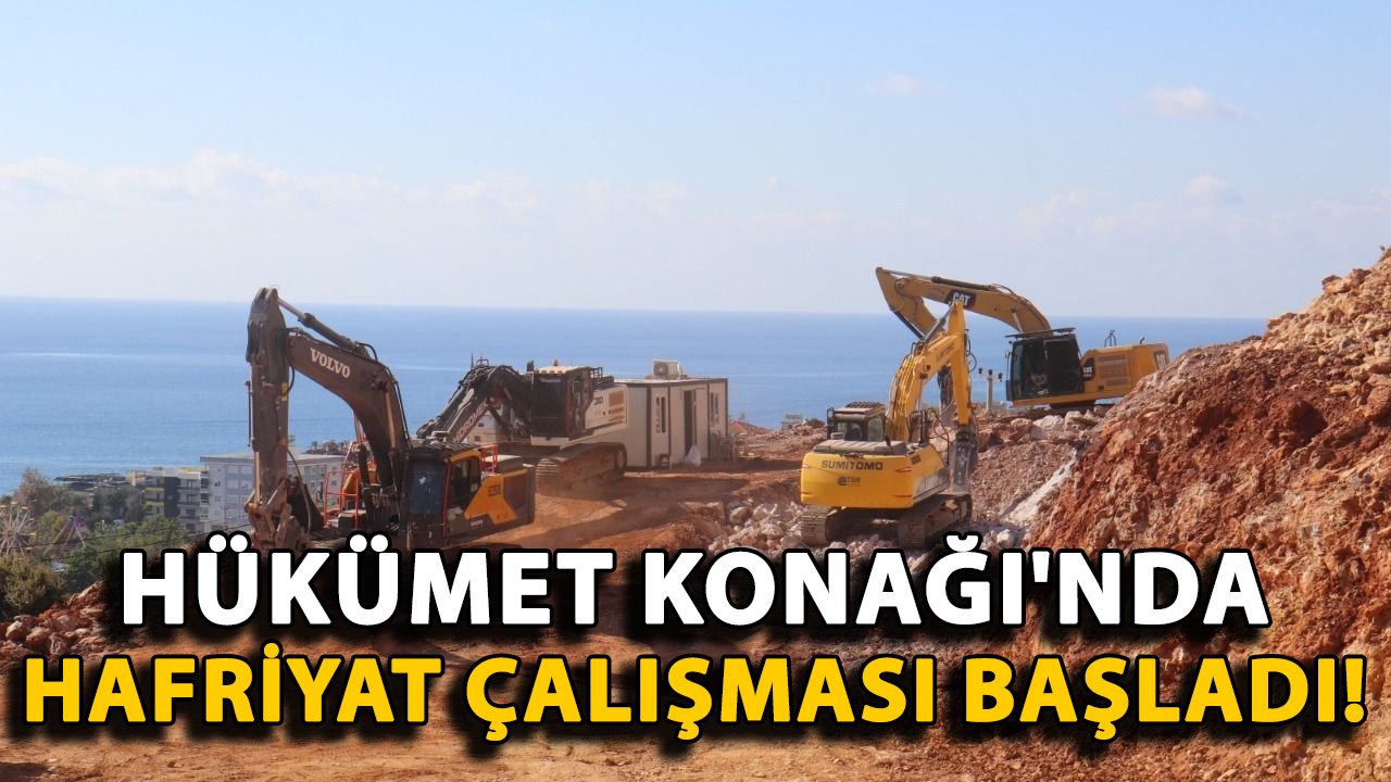 Alanya Hükümet Konağı'nda hafriyat çalışması başladı!