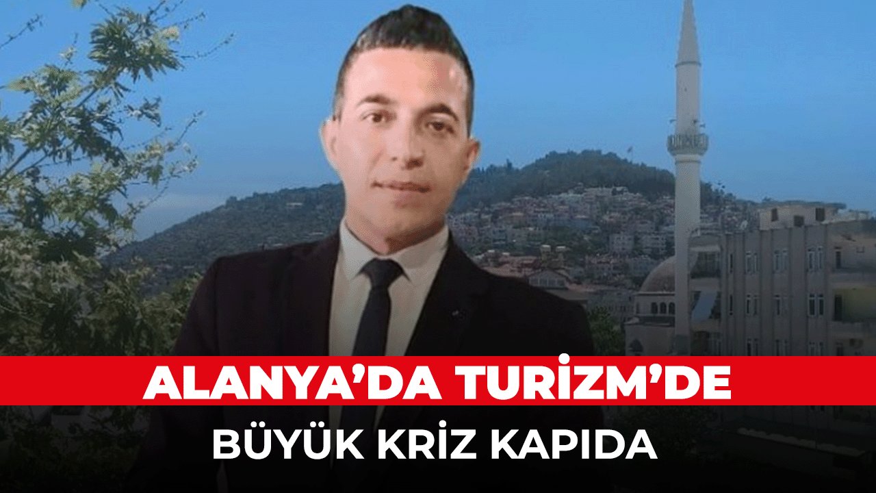 Alanyada Turizm'de büyük kriz kapıda! Kimse bunu beklemiyordu..