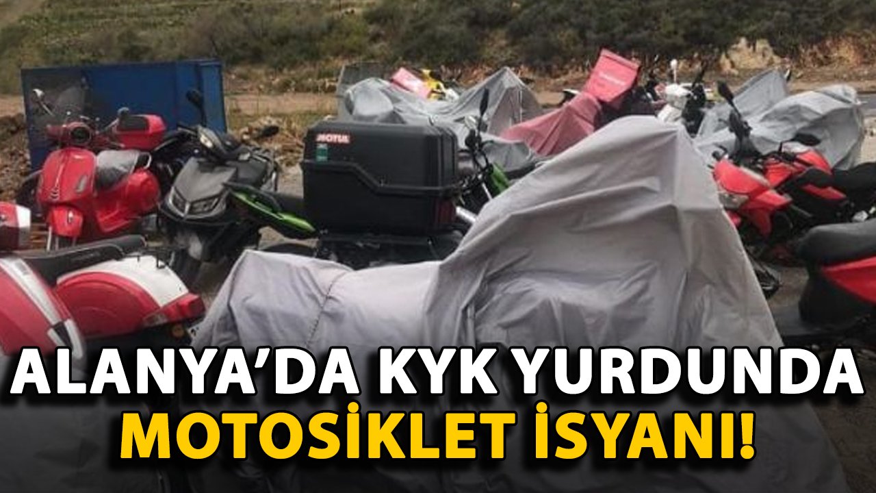 Alanya'da KYK yurdunda motosiklet isyanı!