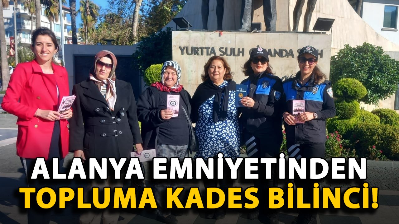 Alanya emniyetinden topluma KADES bilinci!