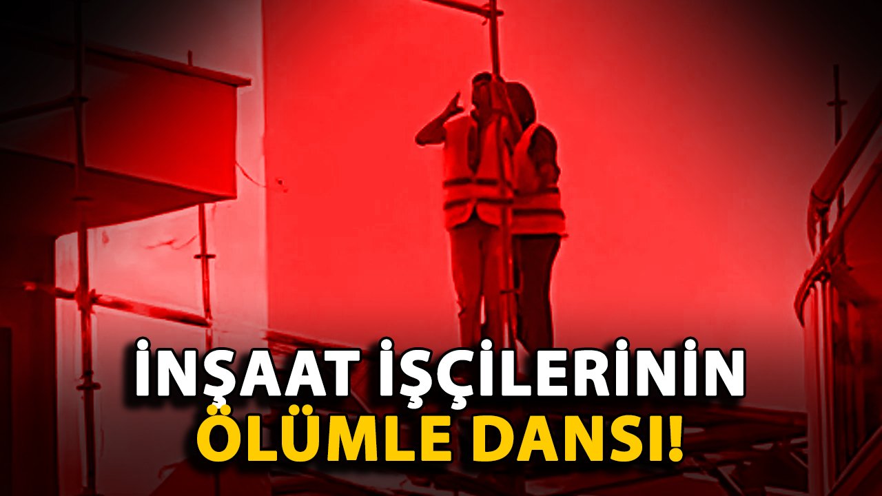 Alanya'da inşaat işçilerinin ölümle dansı!