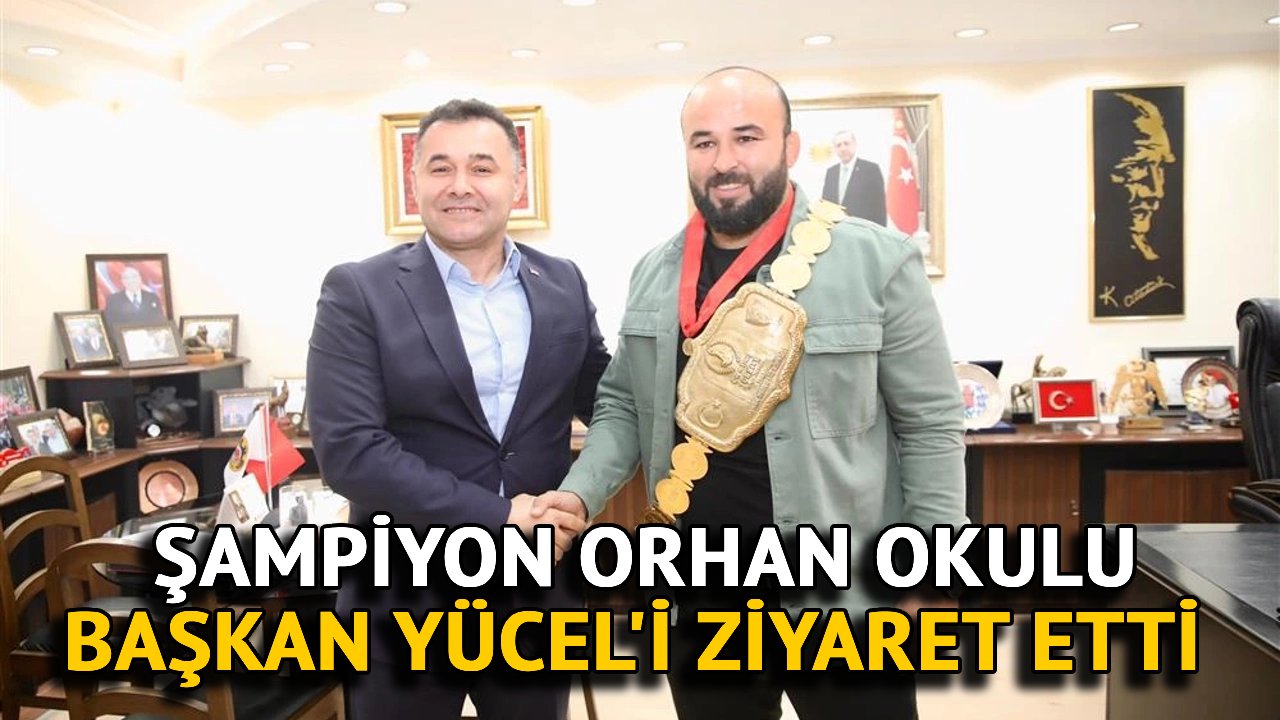 Şampiyon Orhan Okulu, Başkan Yücel'i Ziyaret Etti