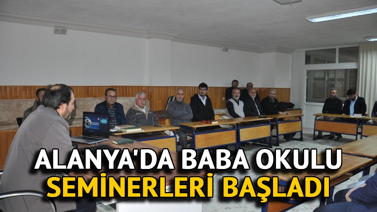 Alanya'da Baba Okulu Seminerleri Başladı